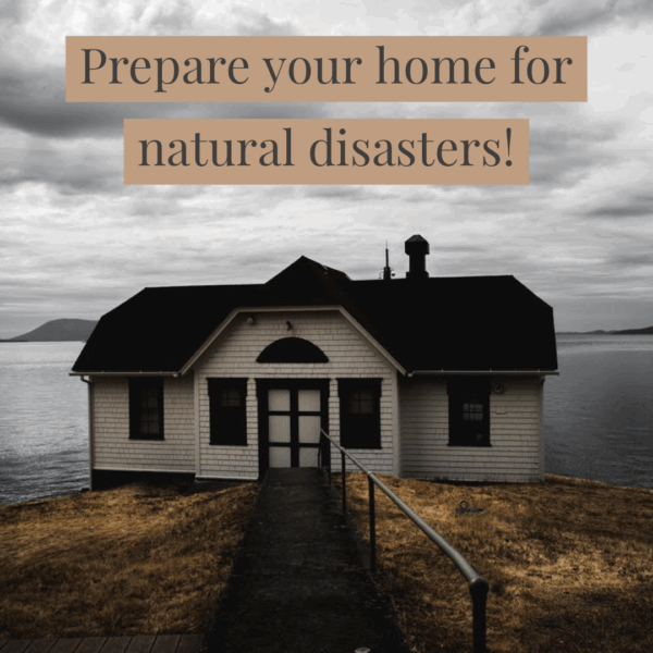 10 Ways to Prepare Your Home for Natural Disasters - Rogue Preparedness
